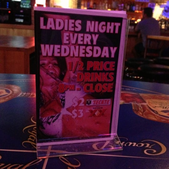 Ladies night every Wednesday. Half price drinks, $2 Tecate, and $3 Dos Equis XX.
