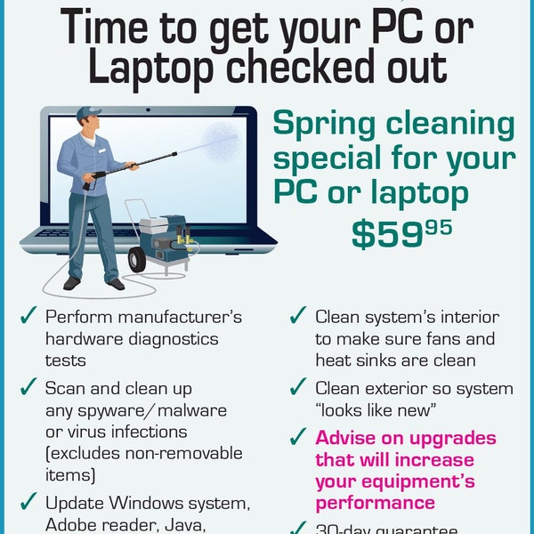 Now is a great time to clean up your pc's and laptops. See our spring special!