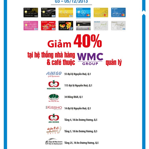 Từ 3-5/12/2013, Giảm 40% tại hệ thống nhà hàng và cafe thuộc Tập đoàn WMC quản lý dành riêng cho Chủ thẻ Sacombank.