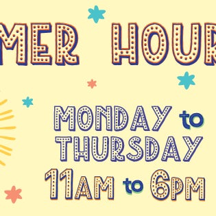 Summer Hours! (But don't worry, we'll compensate by having a sale on Saturday + Sunday, May 21st / 22nd!)
