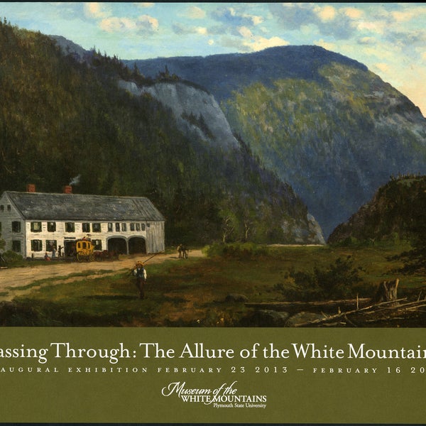 Come check out our new museum and our feature exhibit, "Passing Through: The Allure of the White Mountains"!