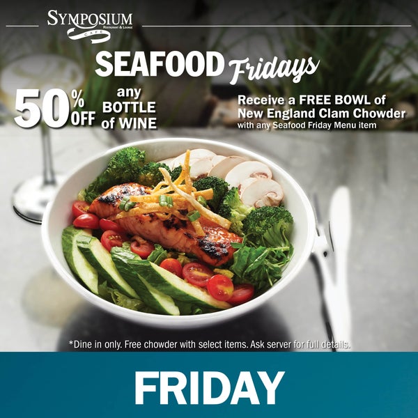 FRIDAY SPECIAL: 50% WINE BOTTLES / FREE BOWL OF CLAM CHOWDER with any Seafood menu item