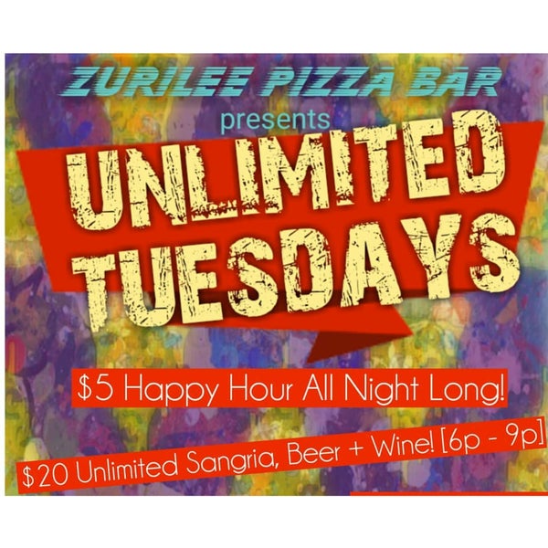 #ZuriLeePizzaBar Presents UNLIMITED TUESDAYS! [6p-9p] Enjoy UNLIMITED Sangria, Beer, + Wine For $20...and Happy Hour Still Rocks All Night For $5 Craft Cocktails, Beer. + Wine!
