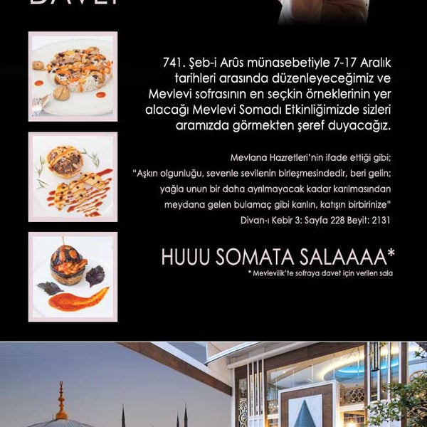 Mevlevi Somadı 7-17 Aralık tarihleri arasında Ottoman Hotel Imperial içindeki Matbah Restaurantt da http://www.matbahrestaurant.com/mevlevi.php