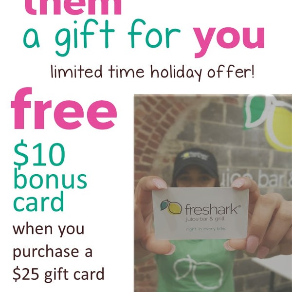 limited time offer while supplies last. . get a FREE $10 bonus card with every $25 gift card purchase.  No limit.  Available at both loca...