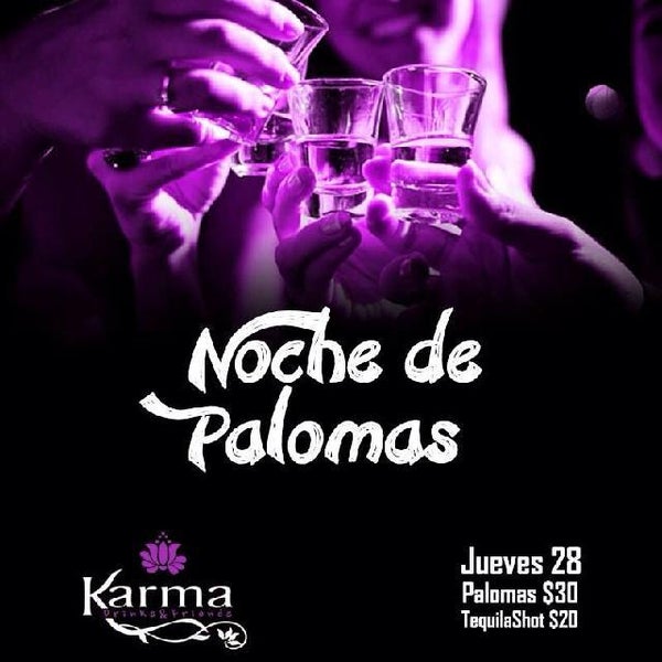 Esta noche no te pierdas en KARMA Drinks&Friends la noche de paloma!Sollo 30 pesos!!Y también es LADIES NIGHT: a todas las mujeres les regalamos un litro de tinto de verano!!