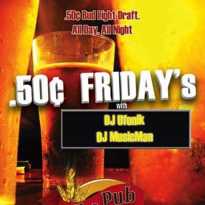Join us this Friday for .50 cent BUD LIGHT!!!!! ALL DAY AND ALL NIGHT!