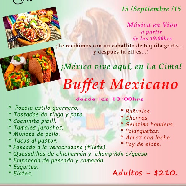 ¿Buscas el sitio adecuado para comer o cenar este 15 de Septiembre? ¡Ven a La Cima a degustar comida mexicana! ¡Nos iremos a descansar, hasta que parta el último de nuestros clientes...!