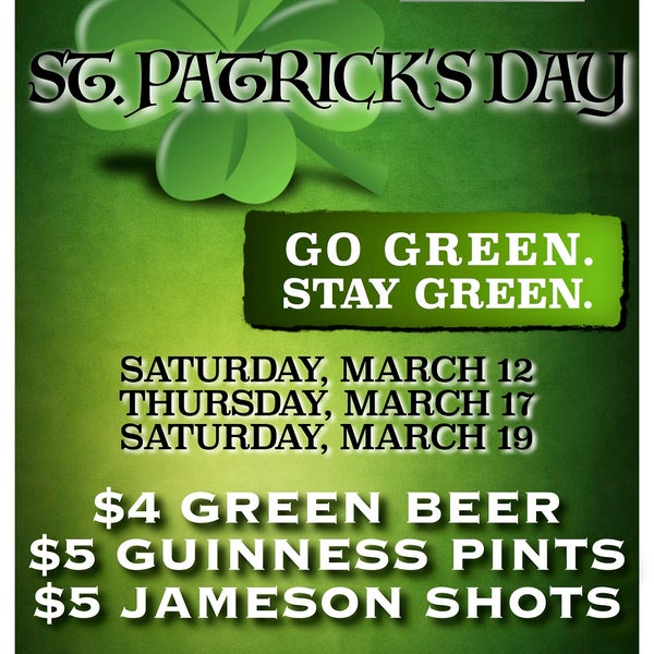 Green beer will be flowing ($4) on March 12, 17, and 19!! Plus $5 Jameson shots and $5 Guinness. Go Green. Stay Green.