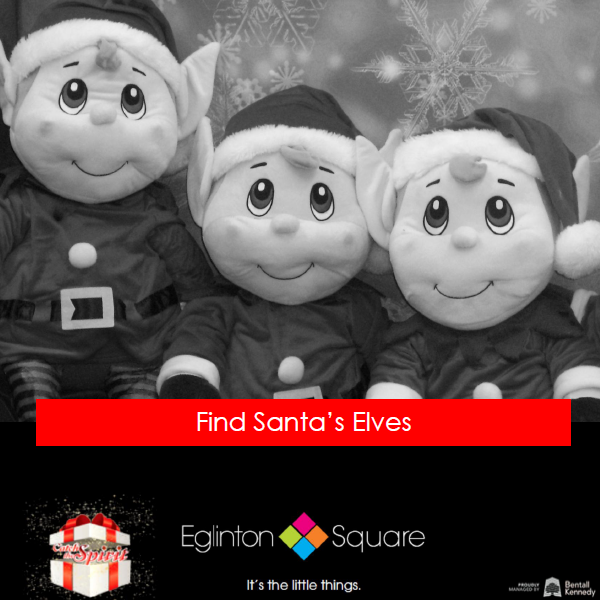 We've hidden five elves in five Eglinton Square stores.  Find all five and you can win one for yourself and $100 in Gift Cards from our stores.  Visit Guest Services for contest rules.