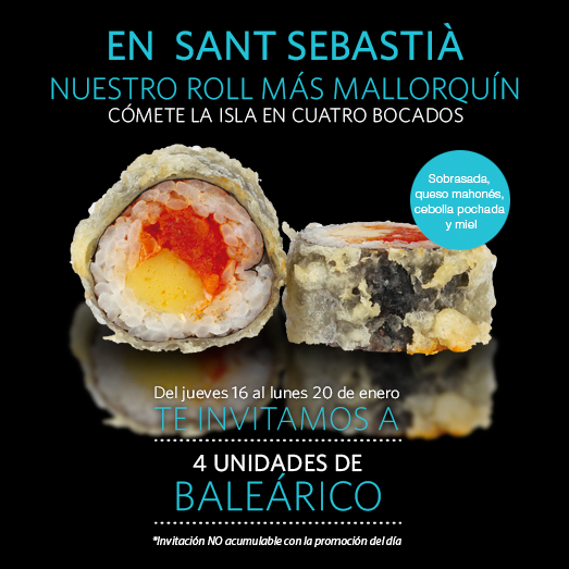 Del 16 al 20 de enero, os invitamos a 4 unidades de nuestro roll más mallorquín, el Baleárico. ¡Todo el sabor de la isla para celebrar Sant Sebastià!