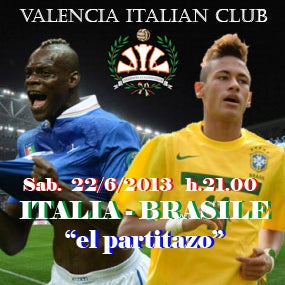 sab 22/6/2013  h. 21.00 "el partitazo"  ITALIA - BRASILE ...in italiano..solo al VIC!