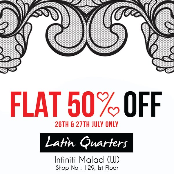 Make your shopping plans this weekend with Latin Quarters. Flat 50% off on 26th & 27th July only at #InfinitiMall- Malad. *T&C apply.