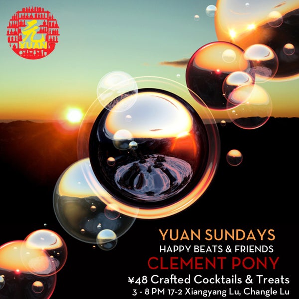 "Yuan Sundays": Today, DJ Clement Pony, Happy Beats and Friend, from 3pm till 8pm, 48rmb crafted cocktail and Treats!