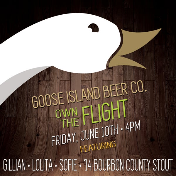 Celebrate Goose Island Migration Week with a Flight Night! featuring Gillian, Sofie, Lolita and '14 Bourbon County Stout.