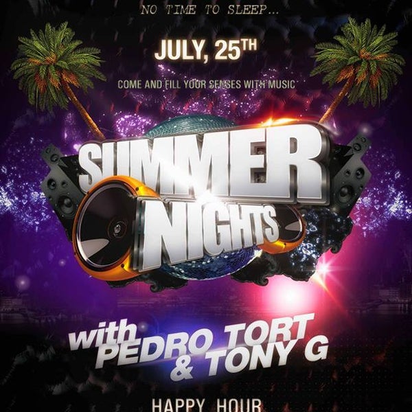 Join us July 25th for "Summer Nights", with Dj Pedro Tort & Tony G. Happy Hour specials!!