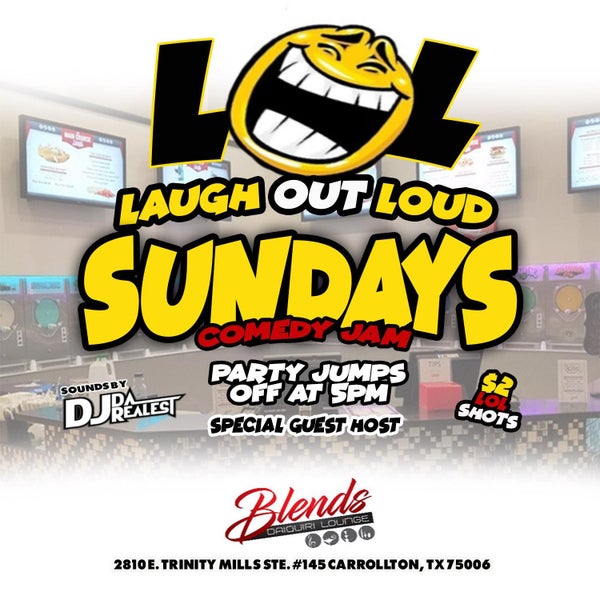 Looking for a laugh?? Each and every Sunday is Laugh Out Loud Sunday @ #BlendsDaiquiriLounge
