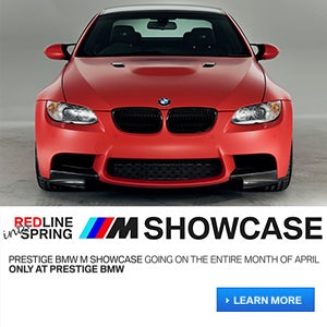 Redline into Spring M Showcase GOING ON NOW at Prestige BMW. The entire month of April, we will be showcasing all BMW M and BMW Vintage model vehicles.