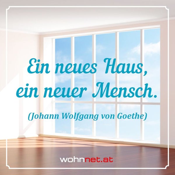 "Ein neues Haus, ein neuer Mensch" (Goethe)