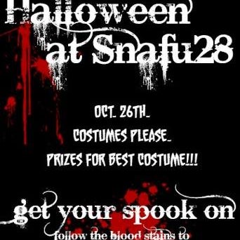 Halloween at Snafu 28! Join us for a night of fun fun fun!!