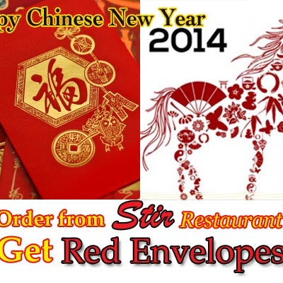 Happy Chinese New Year of 2014! Order from Stir Chinese Restaurant During this traditional festival, and Get a RED Envelope! Dine-in,Take out or Delivery!