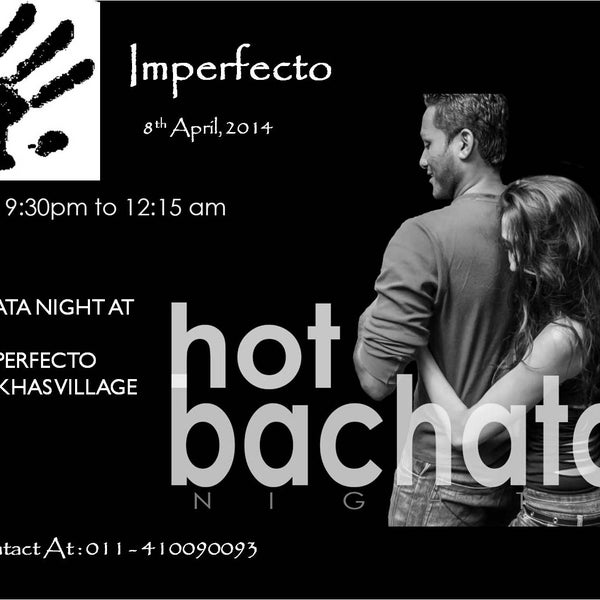 Hot Bachata.... tonight in Imperfecto Hauz Khas Village.... Join with us and dance until the hot is out.... See you!!!!!!