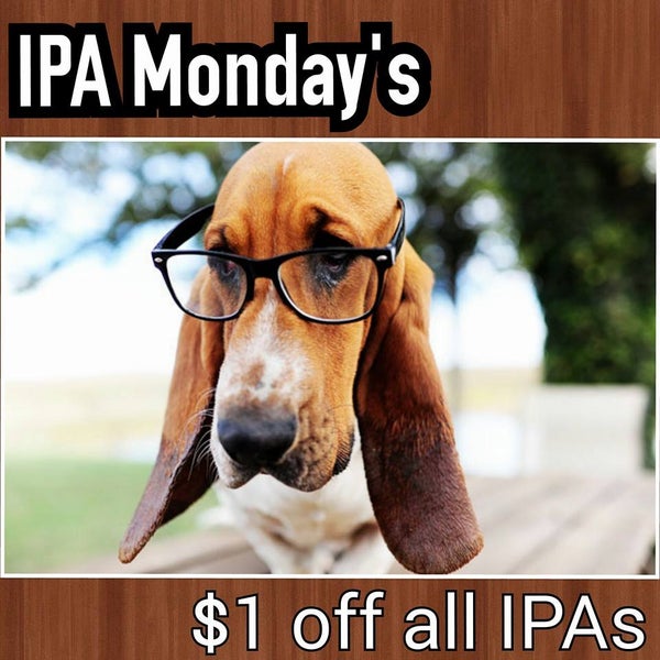 IPA Mondays 4pm-Close $1 off ALL IPAs