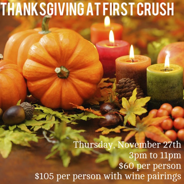 Don't forget our Thanksgiving Menu is up on our website! http://www.firstcrush.com/menus.html#thanksgiving