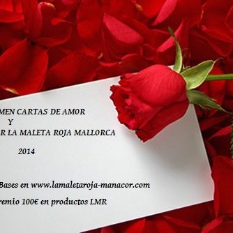 I CERTAMEN DE CARTAS DE AMOR Y DESAMOR LMR  http://www.lamaletaroja-manacor.com/i-certament-cartas-de-amor-y-desamor-la-maleta-roja