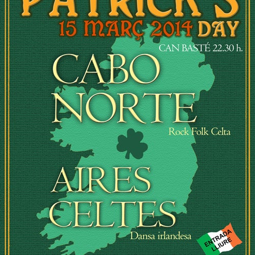 Aquest dissabte 15 de març, FESTA SAINT PATRICK'S DAY, a partir de les 22.30h. Música Rock Folk Celta a càrrec de CABO NORTE i dansa irlandesa amb AIRES CELTES. Gratuït!!