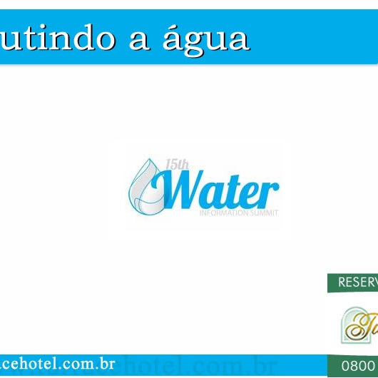 A 15ª edição da “Water Information Summit (WIS)” -  Cúpula de Informações sobre a Água - , irá acontecer entre os dias 28 e 30 de julho em Foz do Iguaçu.
