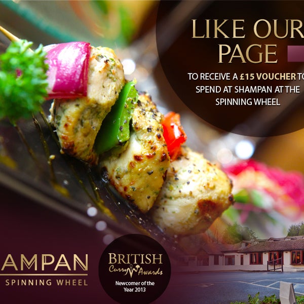 Sign up to our mailing list and receive a £15 voucher to use at Shampan at the Spinning Wheel, just a little thanks from us.  Download your voucher from our Facebook page by clicking on the link.