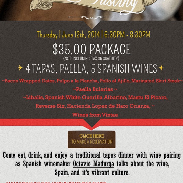 Thursday June 12th, 2014.  Wine Tasting paired with 4 tapas, paella, and 5 different spanish wines explained by Spanish Winemaker Octavio Madurga.  $35.00 Package (normally $79.00)