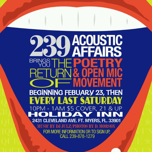 Visit the restaurant area for the 239 Acoustic Affairs open mic. Starts back up 2/23, hit me up for more info! TONS OF FUN! www.acousticaffairs.yolasite.com