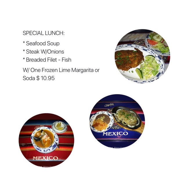SPECIAL LUNCH:* Seafood Soup* Steak W/Onions* Breaded Filet - FishW/ One Frozen Lime Margarita or Soda $ 10.95