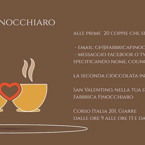 Promozione ‪San Valentino‬ 2015 da ‪#Fabbrica Finocchiaro‬. Alle prime 20 coppie che si prenotano tramite email: gf@fabbricafinocchiaro.it, la seconda cioccolata in tazza la offriamo Noi!
