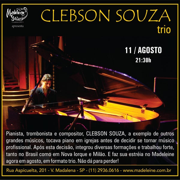Hoje, a estréia de CLEBSON SOUZA Trio! A partir das 21:30h, só aqui no MADELEINE: Aspicuelta, 201 - (11) 2936.0616.