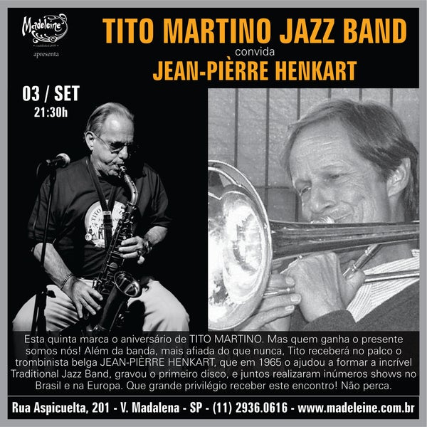 TITO MARTINO faz aniversário e recebe o trombonista belga JEAN-PIÈRRE HENKART! Hoje, a partir das 21:30h, só aqui no MADELEINE: Aspicuelta, 201 - (11) 2936.0616.