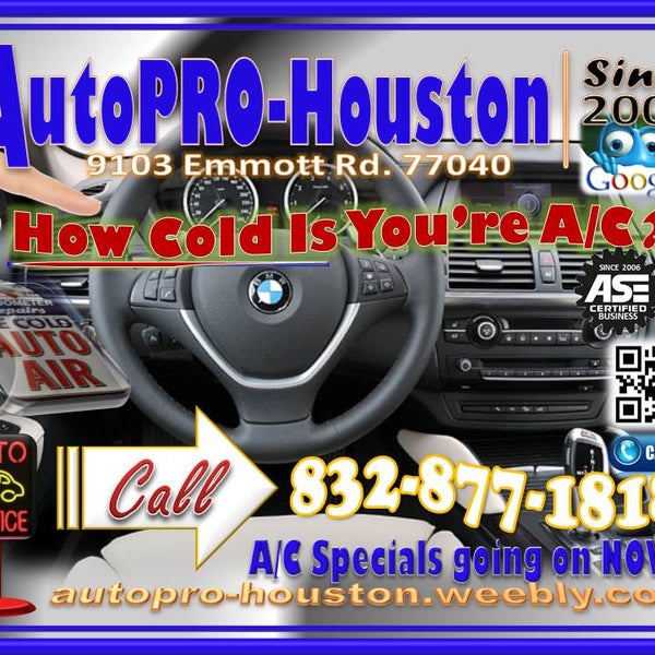 Summer is approaching . . . Get your A/C in top condition @ AutoPRO-Houston for LESS. A lot LE$$ @ 9103 Emmott Rd. - 77040 or Call 832-877-1818 today for service today.
