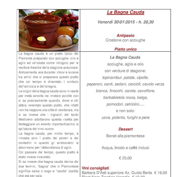 30 January - BAGNA CAUDA - typical Piedmonte dishes with anchovies and garlic sauce - you can dip in all kind of vegetables raw or cooked. We are waiting for you at 8.30 p.m.