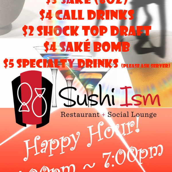 Happy Hours at Sushiism Tue.-Sun. 4-7pm