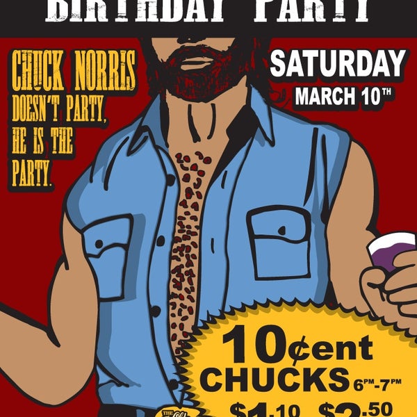 March 10 is Chuck Norris’s Birthday so in his honor the OB is throwing him a stellar birthday party!!! Saturday March 10 6-7 10 CENT chucks!! 7-9 $1.10 Chucks!! 9-11 $2.50 CHUCKS!! Happy Bday Chuck!!!