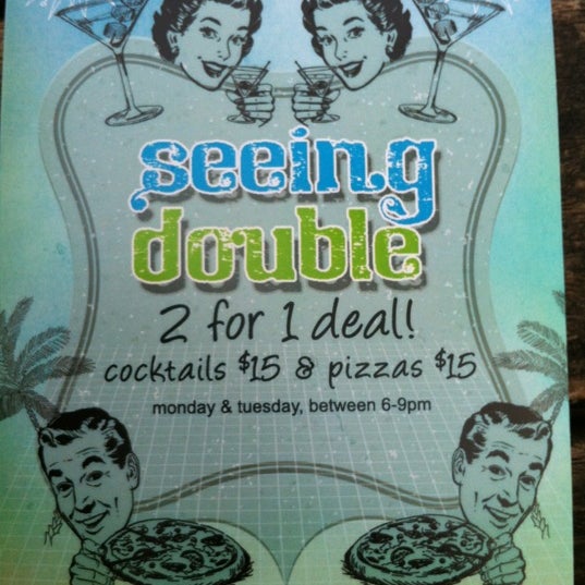 Monday & Tuesday 6-9pm: 2 for 1 deal. cocktails $15 & pizzas $15. pizza is quite good...