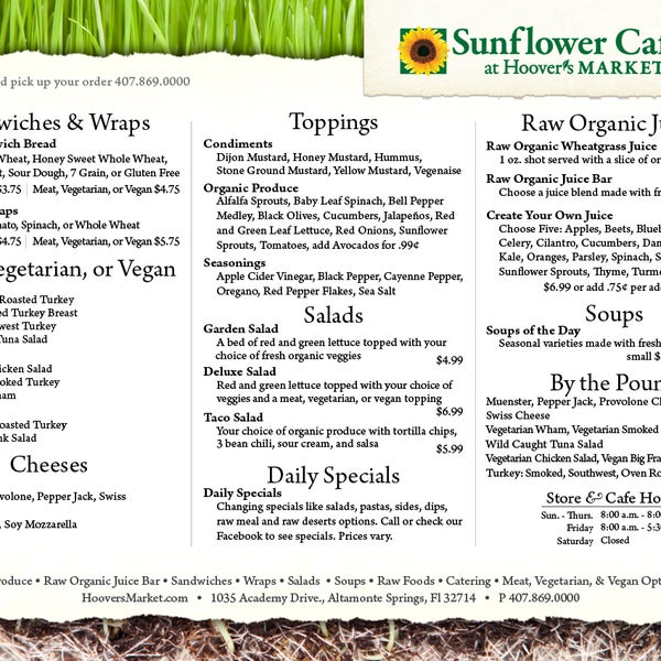 Sunflower Cafe at Hoover's Market menu options. Have you tried our raw organic juices yet?