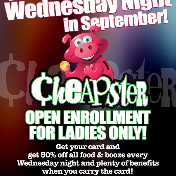 Free enrollment for ladies on Wed nights to become a Cheapster member! Ladies can sign up their male friend also as part of the deal. Cheapster members het half off food & drinks on Wed Nights!