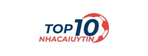 Top 10 Nhà Cái Uy Tín