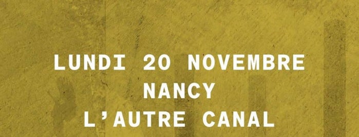 L'Autre Canal is one of Nancy.