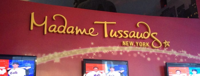 Madame Tussauds is one of NY.