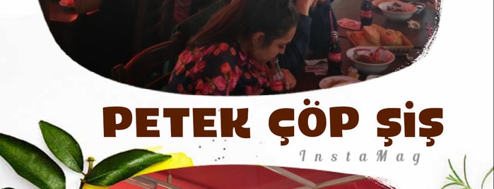 Petek Çöp Şiş is one of Sevim'in Beğendiği Mekanlar.