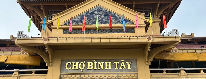 Chợ Bình Tây is one of Sai Gon Flea Markets.